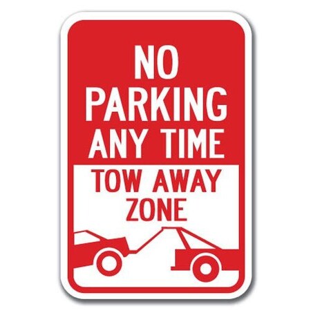 Signmission No Parking Any Time Tow-Away Zone 12inx18in Heavy Gauges, A-1218 Tow Away Parkings - Any Time A-1218 Tow Away Parking Signs - Any Time